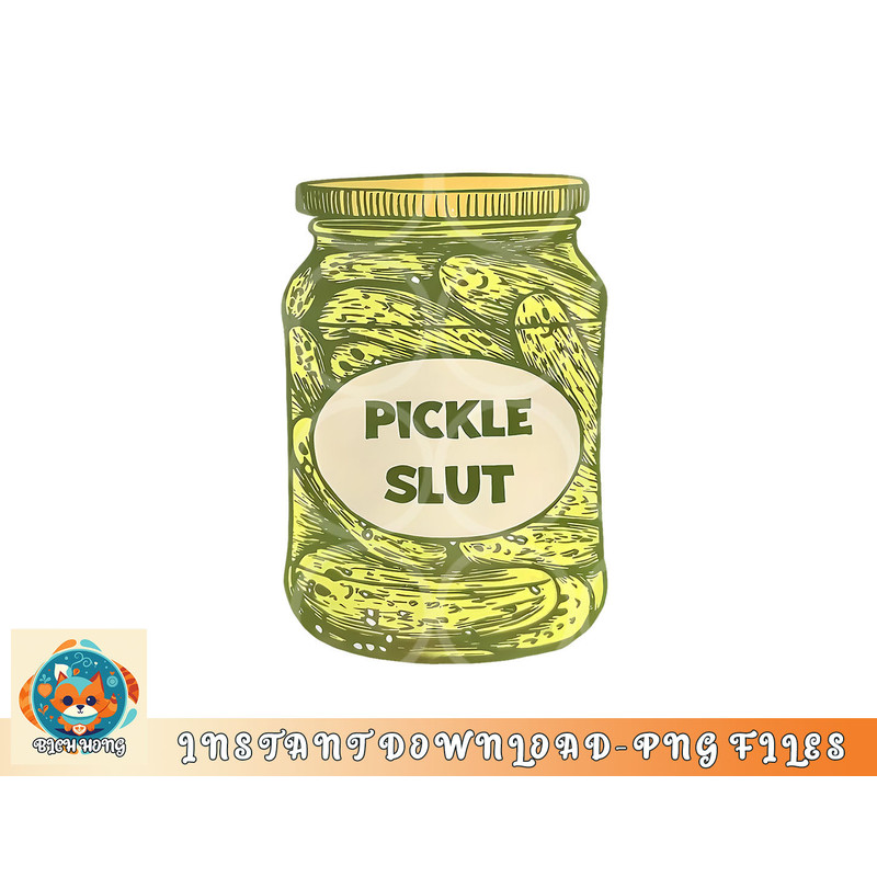 pickle slut funny canned pickles png, digital download copy.jpg