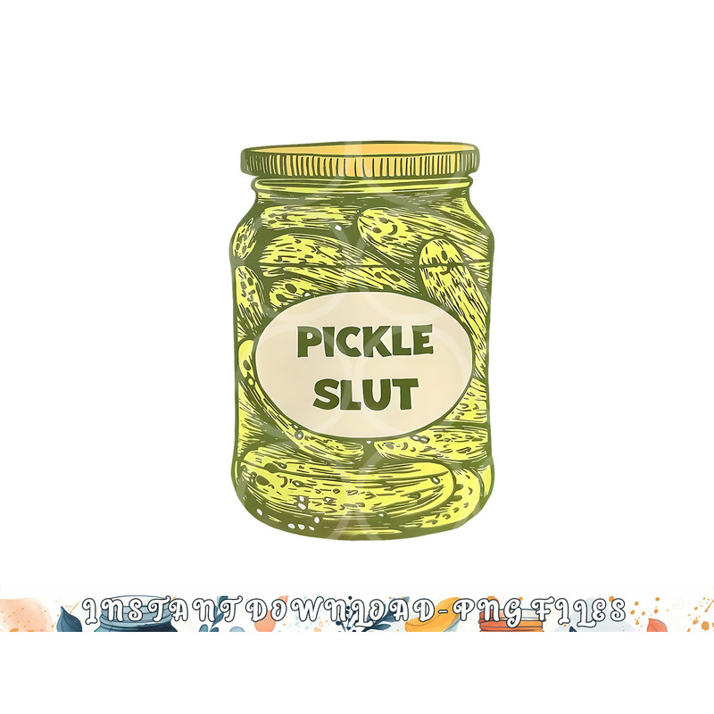 pickle slut funny canned pickles png, digital download copy.jpg