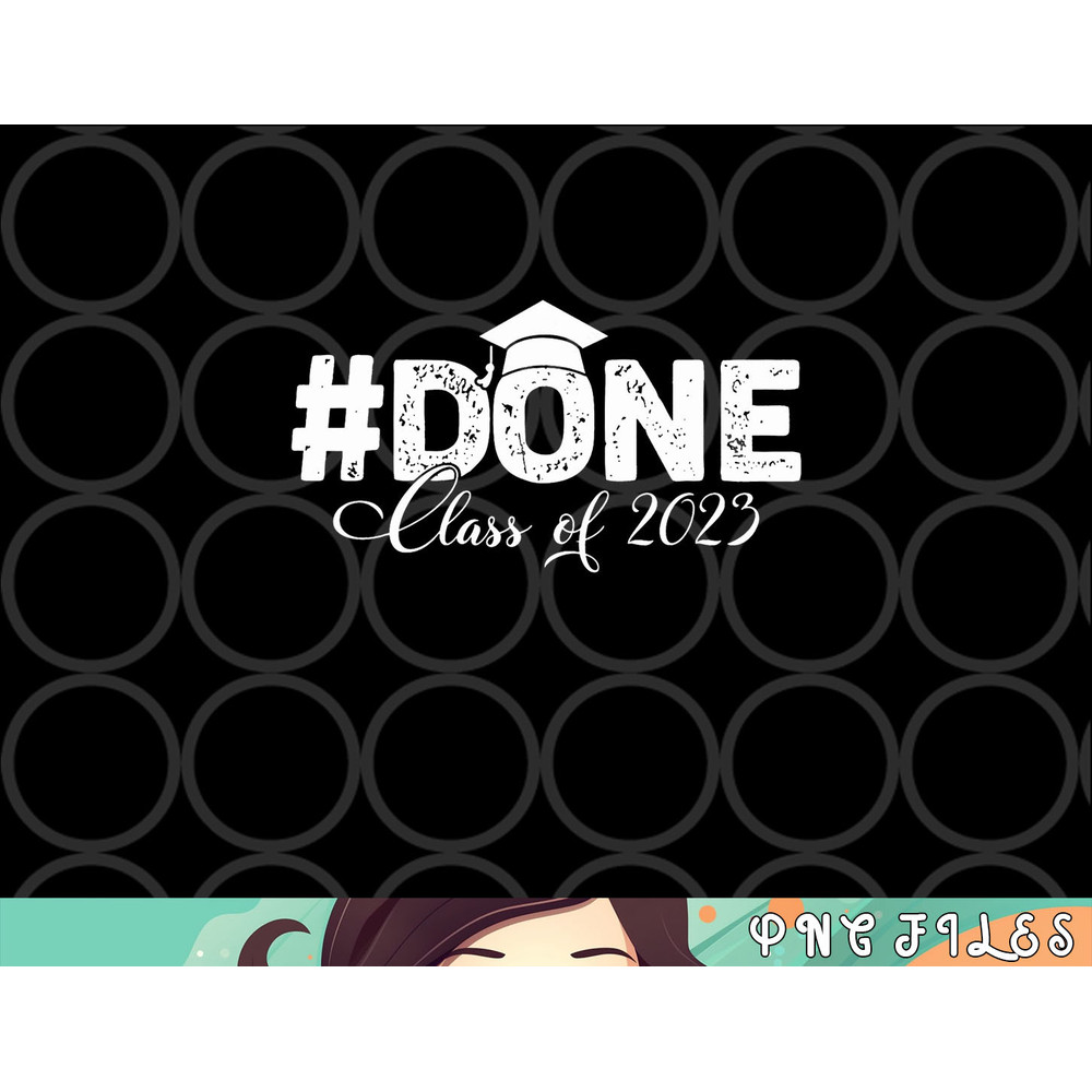 DONE Class of 2023 for senior year graduate and graduation png, digital download copy.jpg