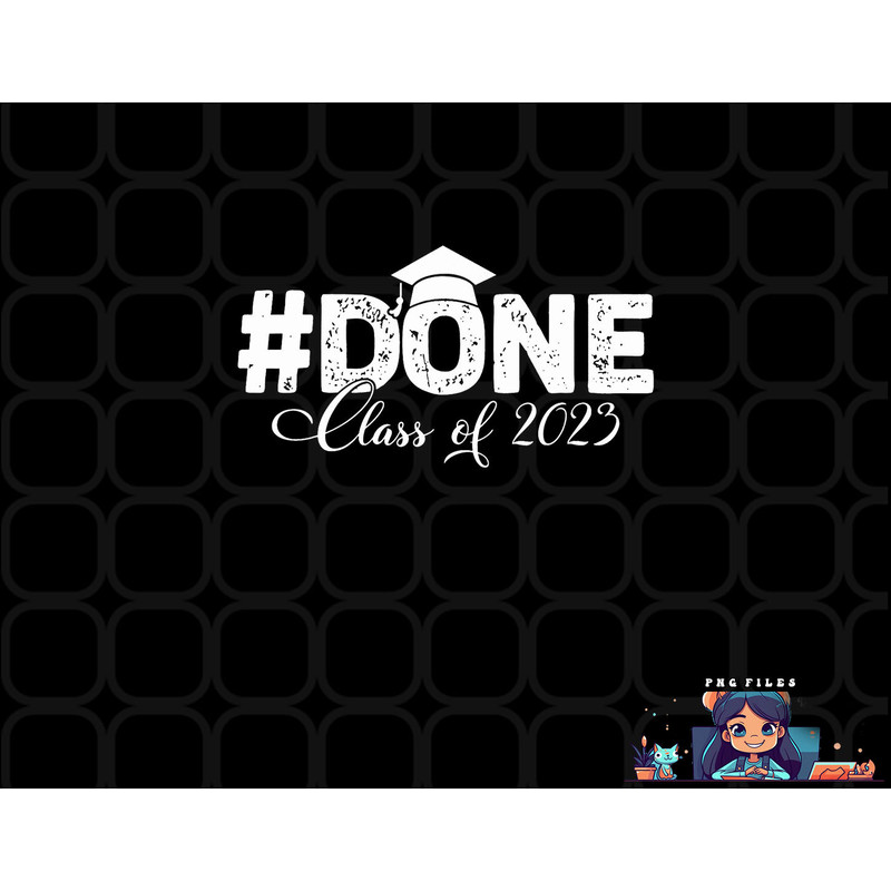 DONE Class of 2023 for senior year graduate and graduation png, digital download copy.jpg