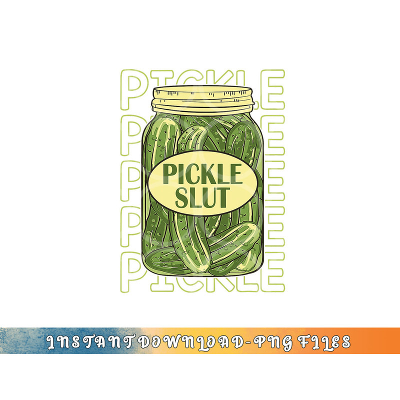 Pickle Slut Funny Pickle Slut Who Loves Pickles Apaprel png, digital download copy.jpg