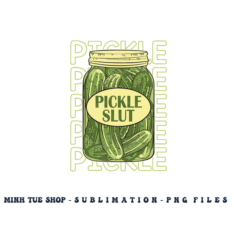 Pickle Slut Funny Pickle Slut Who Loves Pickles Apaprel png, digital download copy.jpg