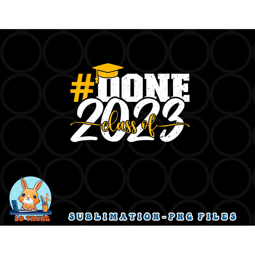 done Class of 2023 Graduation for Her Him Grad Seniors 2023 png, digital download copy.jpg