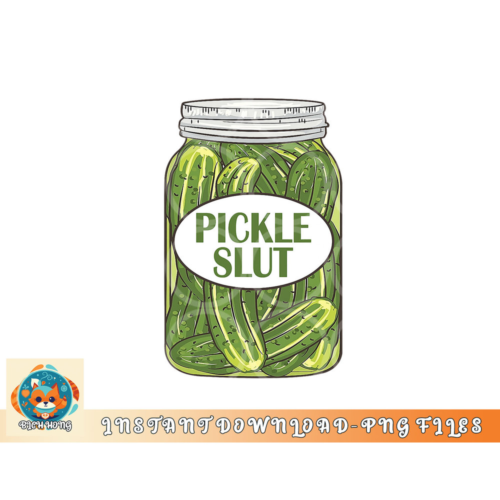 Pickle Slut Who Loves Pickles Apaprel png, digital download copy.jpg