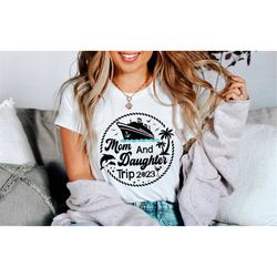 mom daughter shirt - mom daughter 2023 cruise tee shirt - vacation shirt - cruise vacation tee -family trip shirt - 2023