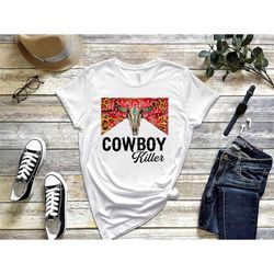 cowboy killer shirt, rodeo shirt, western graphic tee, cowboy killer graphic tee, cowboy shirt, country girl shirt, west