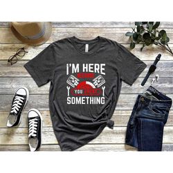 mechanic shirt, technician shirt, i'm here because you broke something, gift for dad husband gift, gift for men mechanic