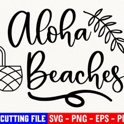 aloha beaches svg, pineapple svg, aloha svg, hawaii svg, beach svg, summer svg, sassy svg, digital cut file