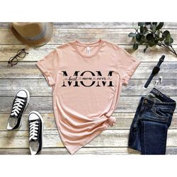 best mom ever shirt, gift for mom, mom shirt, best mom shirt, gift for her, mother's day, mother's day gift, best mom te