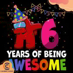 6 years of being awesome among us svg bd2604