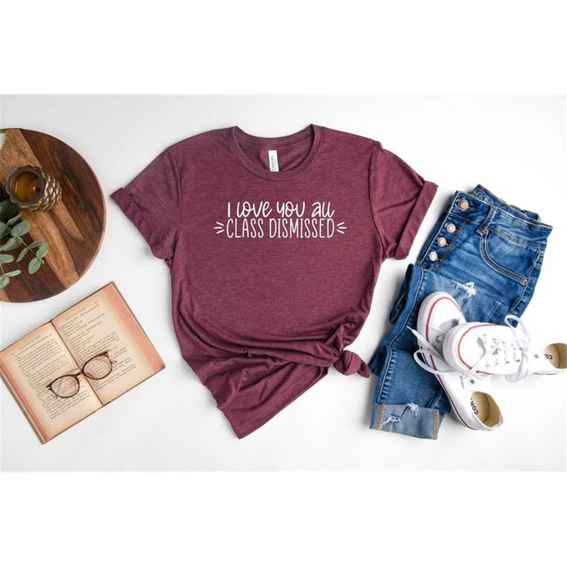 MR-126202382055-i-love-you-all-class-dismissed-teacher-shirt-last-day-of-image-1.jpg