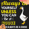 Always-Be-Yourself-Unless-You-Can-Be-A-Goose-Svg-TD210511LT33.jpg
