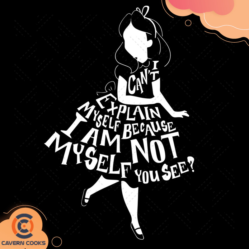 Disney-Alice-In-Wonderland-I-Cant-Explain-Myself-Svg-TD210514QQ13.jpg