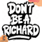 Dont-Be-A-Richard-Svg-TD210512QQ4.jpg