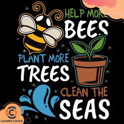 help more bees plant more trees clean the se