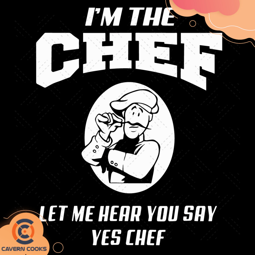 I-Am-The-Chef-Let-Me-Hear-You-Say-Yes-Chef-Svg-TD210426QQ3.jpg
