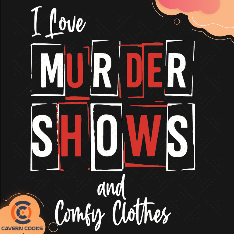 I-Love-Murder-Shows-And-Comfy-Clothes-Svg-TD210422LT13.jpg