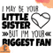 I-May-Be-Your-Little-Sister-But-I-Am-Your-Biggest-Fan-Svg-TD210426QQ12.jpg