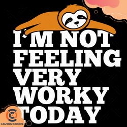im not feeling very worky today svg td210510