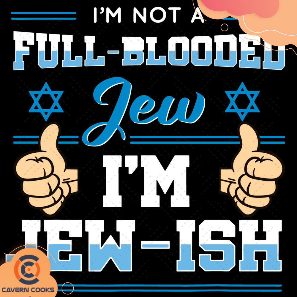 Im-Not-A-Full-Blooded-Jew-Im-Jewish-Svg-TD210506QQ6.jpg