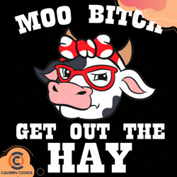 moo bitch get out the hay svg td210513qq29