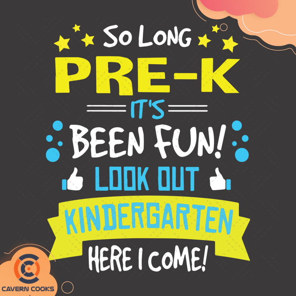 So-Long-Pre-K-It-Is-Been-Fun-Look-Out-Kindergarten-Here-I-Come-Svg-TD210514LT19.jpg