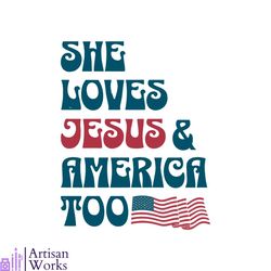 she loves jesus and america too 4th of july christian svg