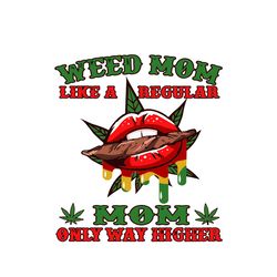 -Weed Mom Like A Regular Mom Only Way Higher Svg, Mothers Day Svg, Cannabis Svg, silhouette svg fies