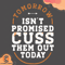 Tomorrow-Is-Not-Promised-Cuss-Them-Out-Today-Svg-TD210514LT28.jpg