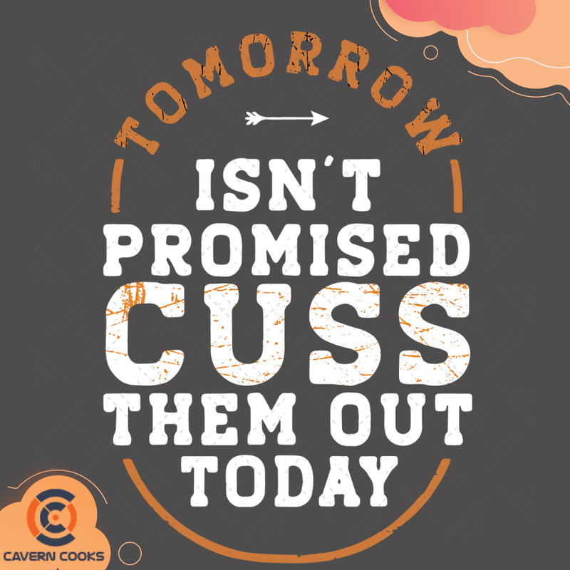 Tomorrow-Is-Not-Promised-Cuss-Them-Out-Today-Svg-TD210514LT28.jpg