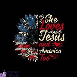 she loves jesus and america too 4th of july american flag sunflower png