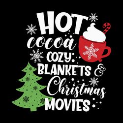 hot cocoa cozy blankets and christmas movies svg, christmas svg, christmas svg files