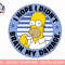 The Simpsons Homer I Hope I Didnt Brain My Damage png, sublimation.jpg