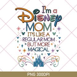 funny disney i'm a mom, it's like a regular grandma but more magical png, mothers day png, disney mom, disney family png