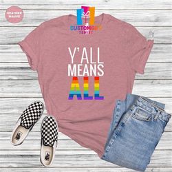 y'all means all t-shirt, pride shirt, love is love shirt, lgbt shirt, equality shirt, gay pride, rainbow shirt, colorful