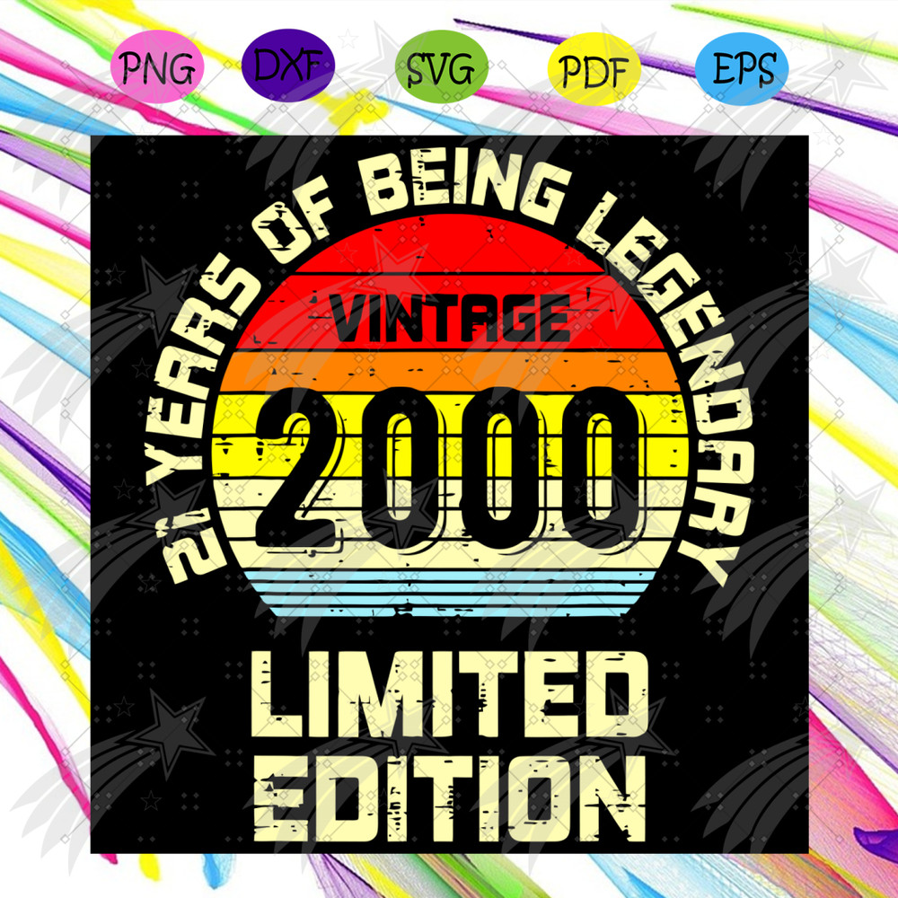 Vintage 2000 Limited Edition Svg, Birthday Svg, 21 Year Legendary Svg, 21st Birthday Svg, Vintage 2000 Svg, Vintage Birthday Svg, Happy Birthday Svg, Birthday P