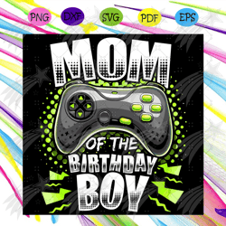 mom of the birthday boy svg, birthday svg, birthday boy svg, mom svg, video game svg, gaming svg, gamer svg, gamer gift,