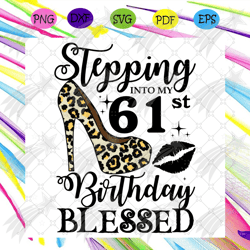 stepping into my 61st birthday blessed svg, birthday svg, 61st birthday svg, turning 61 svg, 61 years old, birthday woma