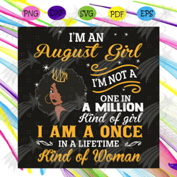 i am an august girl i am not a one in a million kind of girl svg, birthday svg, born in august svg, girl born in august
