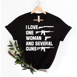i love one woman several guns ,gun owner ,second amendment shirt, conservative shirt, republican shirt, shirt for veter