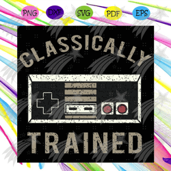 Classically Trained Svg, Trending Svg, Classically Trained Svg, Video Game Svg, Retro Vintage Distressed Svg, Atari Svg,