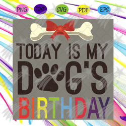 Today Is My Dogs Birthday Svg, Trending Svg, Birthday Svg, Dog Birthday Svg, Dog Svg, Dog Lover, Dog Mom Svg, Dog Life,