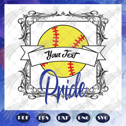 your text pride svg, softball svg, softball gift, softball birthday, softball invitation, softball party, softball mom s