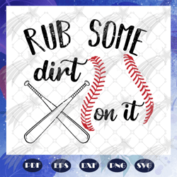 Rub some dirt on it svg, baseball svg, baseball lover svg, baseball lover gift, baseball lover party, baseball lover bir