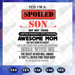 I am A Spoiled Son Svg, Awesome Mom She Was Born In August Svg, Mom Born In August Svg, Birthday svg, Mothers day svg, m
