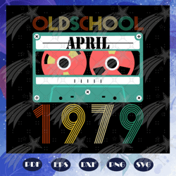 old school april 1979 svg, since april 1979 svg, born in 1979 svg, born in april svg, april svg, 41st birthday svg, 41 y