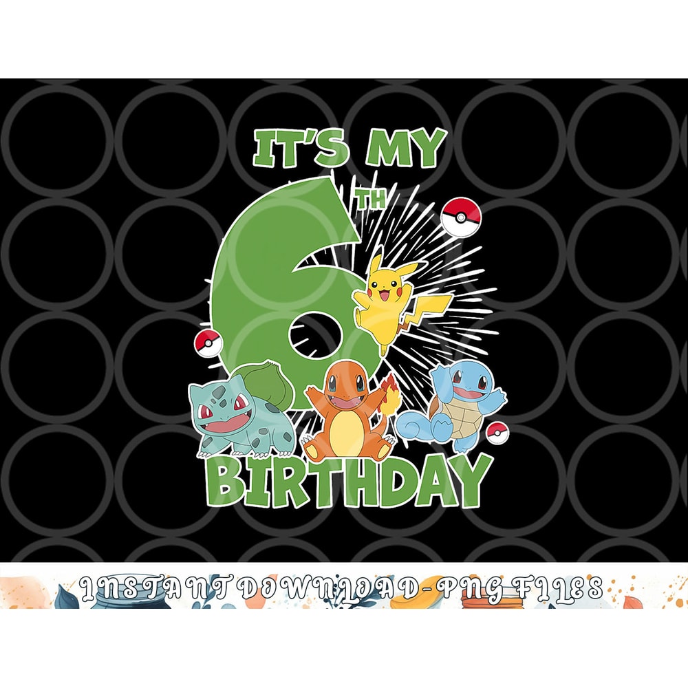 Pokemon It s My 6th Birthday Kanto Starters Celebration png, digital download copy.jpg