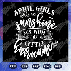april girls are sunshine, born in april, april svg, april birthday, birthday anniversary, birthday shirt, birthday gift,