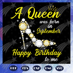 a queen was born in september svg, queen born in september svg, september girl svg, birthday for silhouette, files for c