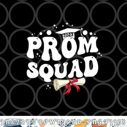 prom squad 2023 funny graduate prom class of 2023 png, digital download copy